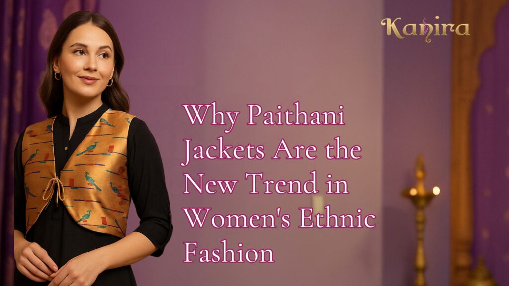 Why Paithani Jackets Are the New Trend in Women’s Ethnic Fashion