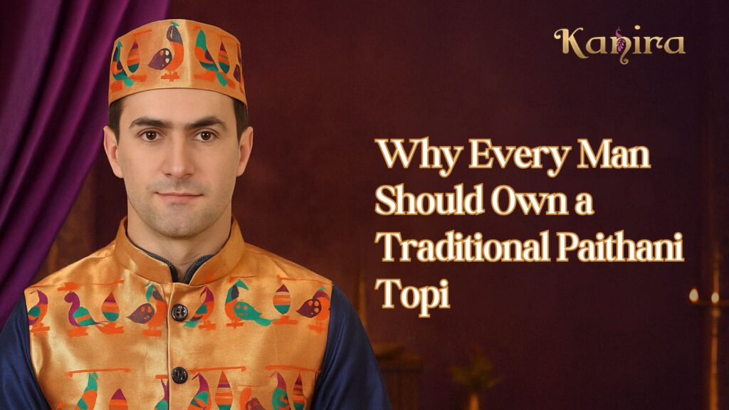 Why Every Man Should Own a Traditional Paithani Topi